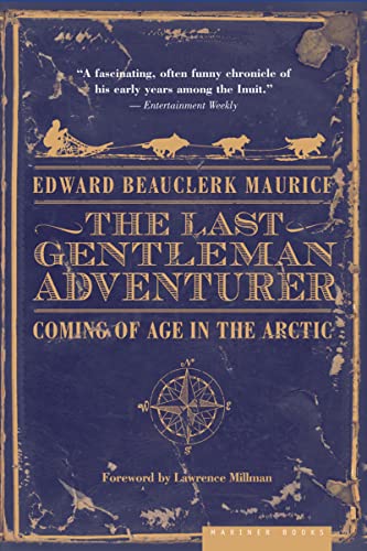The Last Gentleman Adventurer: Coming Of Age In The Arctic