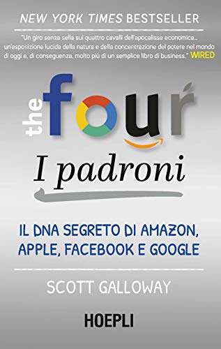 The Four. I Padroni. Il Dna Segreto Di Amazon, Apple, Facebook E Google