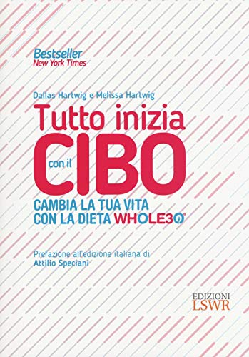Tutto Inizia Con Il Cibo. Cambia La Tua Vita Con La Dieta Whole30®