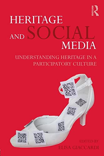Heritage And Social Media: Understanding Heritage In A Participatory Culture [Lingua Inglese]