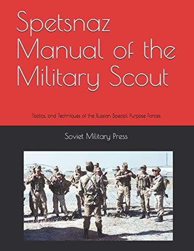 Spetsnaz Manual Of The Military Scout: Tactics And Techniques Of The Russian Special Purpose Forces