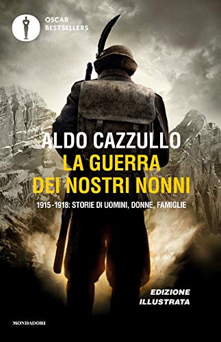 La Guerra Dei Nostri Nonni. 1915-1918: Storie Di Uomini, Donne, Famiglie