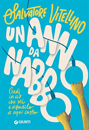 Un Anno Da Nabbo. Credi In Ciò Che Sei E Difendilo A Ogni Costo
