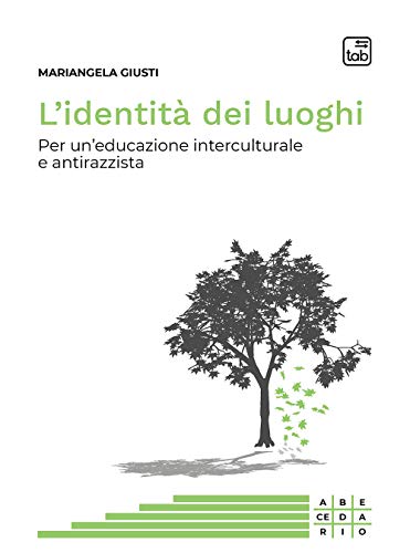 L'Identità Dei Luoghi. Per Un'Educazione Interculturale E Antirazzista