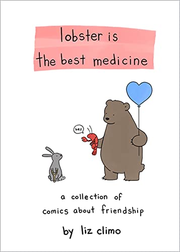 Lobster Is The Best Medicine: A Collection Of Comics About Friendship