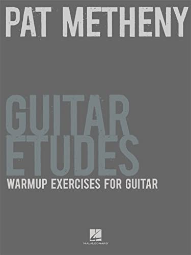 Pat Metheny Guitar Etudes: Warmup Exercises For Guitar [Lingua Inglese]