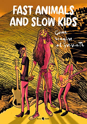 Fast Animals And Slow Kids. Come Reagire Al Presente