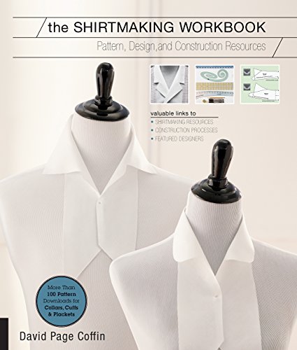 The Shirtmaking Workbook: Pattern, Design, And Construction Resources - More Than 100 Pattern Downloads For Collars, Cuffs & Plackets