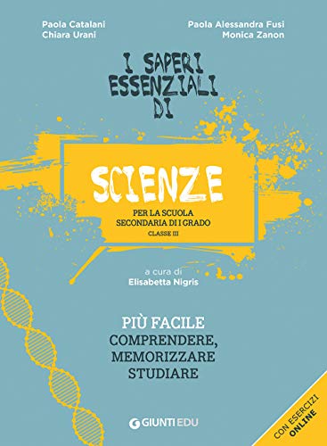I Saperi Essenziali Di Scienze Per La Scuola Secondaria Di I Grado. Classe Iii. Con Esercizi Online
