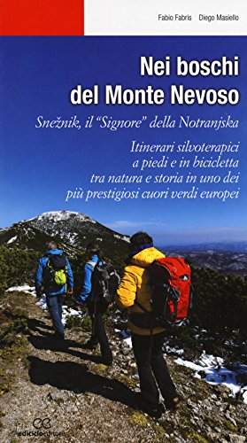 Nei Boschi Del Monte Nevoso. Sneznik, Il «Signore» Della Notranjska. Itinerari Silvoterapici A Piedi E In Bicicletta Tra Natura E Storia In Uno Dei Pi