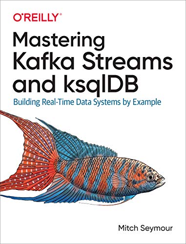 Mastering Kafka Streams And Ksqldb
