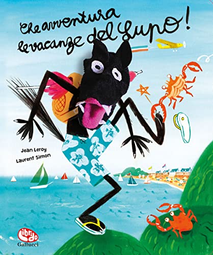 Che Avventura Le Vacanze Del Lupo! Ediz. A Colori. Con Marionetta