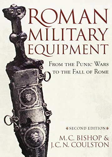 Roman Military Equipment: From The Punic Wars To The Fall Of Rome