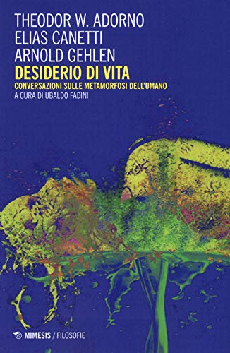 Desiderio Di Vita. Conversazioni Sulle Metamorfosi Dell'Umano. Nuova Ediz.
