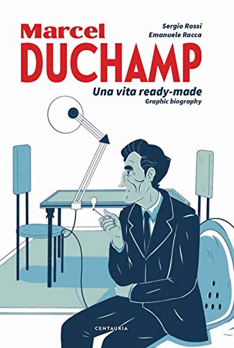 Duchamp. Una Vita Ready-Made. Graphic Biography