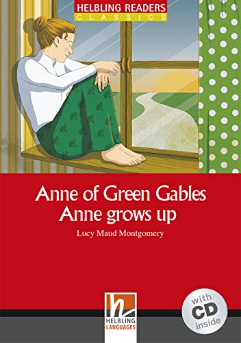 Anne Of Green Gables - Anne Grows Up Con Audio Cd. Helbling Readers Red Series Level 3. A2