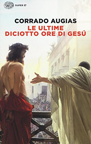 Le Ultime Diciotto Ore Di Gesù