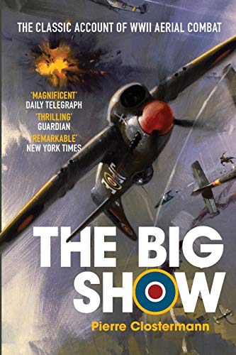 The Big Show: The Classic Account Of Wwii Aerial Combat