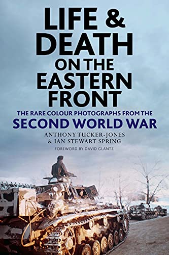 Life And Death On The Eastern Front: Rare Colour Photographs From The Second World War