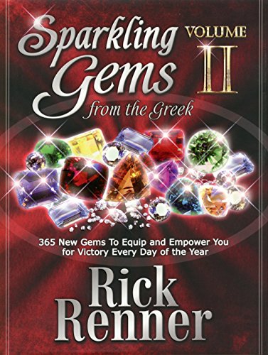 Sparkling Gems From The Greek: 365 New Gems To Equip And Empower You For Victory Every Day Of The Year: 2