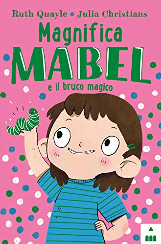 Magnifica Mabel E Il Bruco Magico