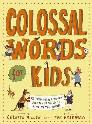 Colossal Words For Kids: 75 Tremendous Words: Neatly Defined To Stick In The Mind