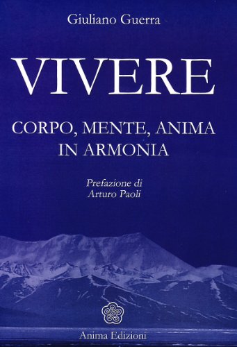 Vivere. Corpo, Mente, Anima In Armonia
