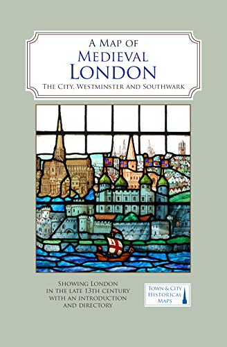 A Map Of Medieval London: The City, Westminster And Southwark