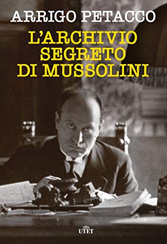 L'Archivio Segreto Di Mussolini