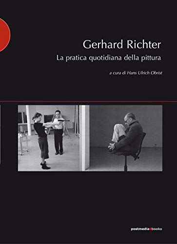 Gerhard Richter. La Pratica Quotidiana Della Pittura