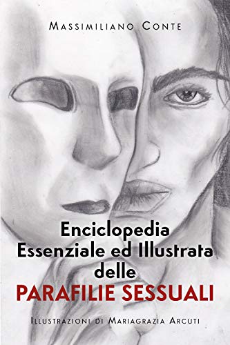 Enciclopedia Essenziale Ed Illustrata Delle Parafilie Sessuali