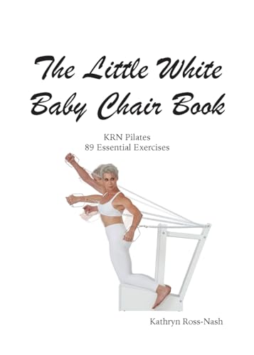 The Little White Baby Chair Book Krn Pilates 89 Essential Exercises