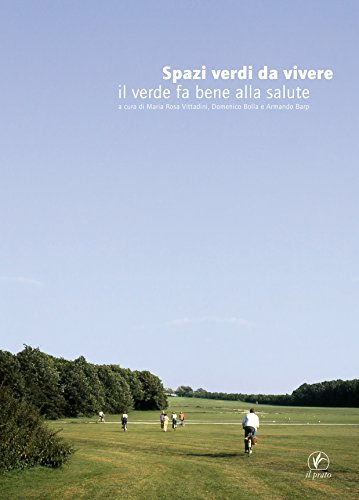 Spazi Verdi Da Vivere. Il Verde Fa Bene Alla Salute