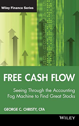 Free Cash Flow: Seeing Through The Accounting Fog Machine To Find Great Stocks