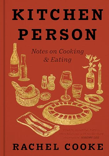 Kitchen Person: Notes On Cooking And Eating