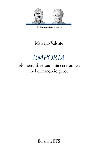 Emporia. Elementi Di Razionalità Economica Nel Commercio Greco