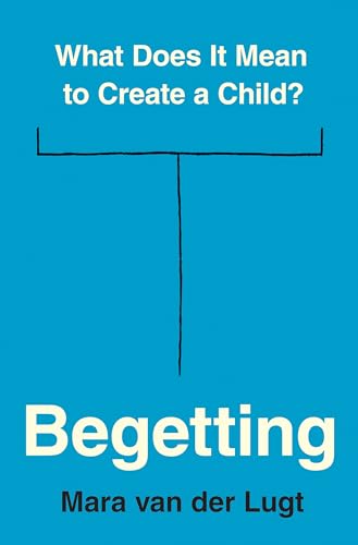 Begetting: What Does It Mean To Create A Child?