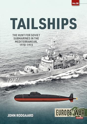 Tailships: The Hunt For Soviet Submarines In The Mediterranean, 1970-1973