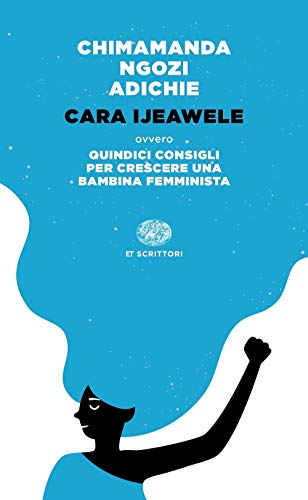Cara Ijeawele Ovvero Quindici Consigli Per Crescere Una Bambina Femminista