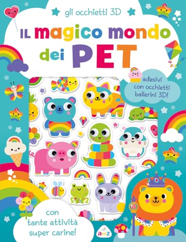 Il Magico Mondo Dei Pet. Gli Occhietti 3D. Ediz. A Colori