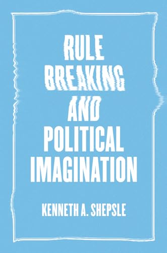 Rule Breaking And Political Imagination