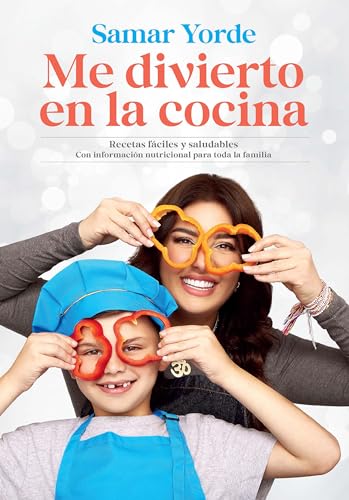 Me Divierto En La Cocina / I Have Fun In The Kitchen: Recetas Faciles Y Saludables
