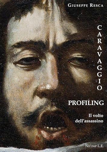 Caravaggio Profiling. Il Volto Dell'Assassino