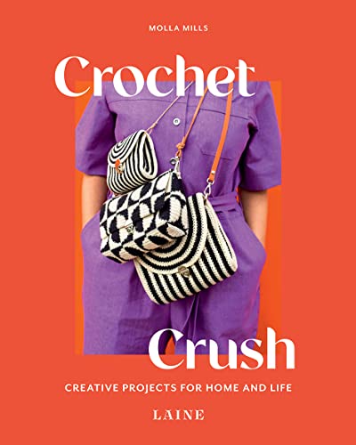 Crochet Crush: Creative Projects For Home And Life