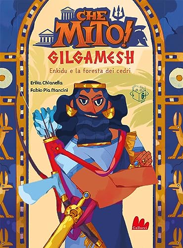 Gilgamesh. Che Mito! Ediz. A Colori