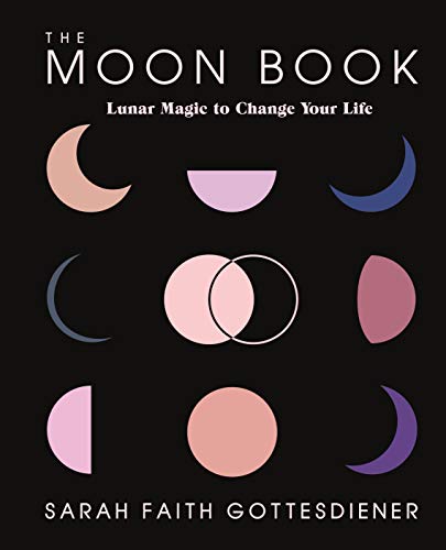 The Moon Book: Lunar Magic To Change Your Life