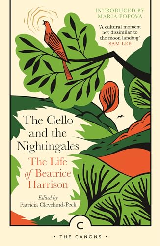 The Cello And The Nightingales: The Life Of Beatrice Harrison