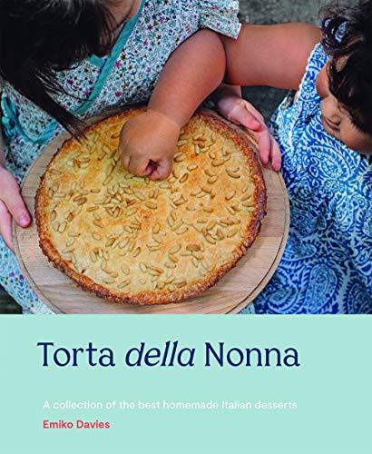 Torta Della Nonna: A Collection Of The Best Homemade Italian Sweets