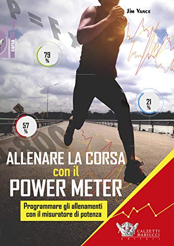 Allenare La Corsa Con Il Power Meter. Programmare Gli Allenamenti Con Il Misuratore Di Potenza: 1