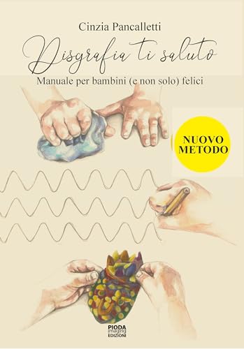 Disgrafia Ti Saluto. Manuale Per Bambini (E Non Solo) Felici